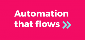 Automation that Flows